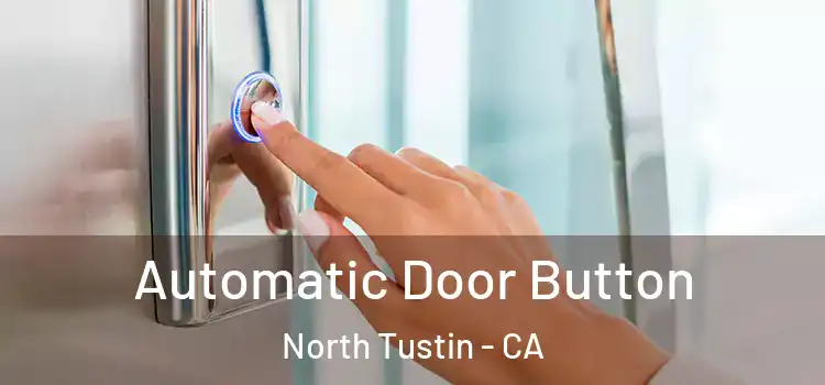 Automatic Door Button North Tustin - CA