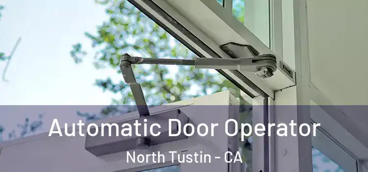 Automatic Door Operator North Tustin - CA