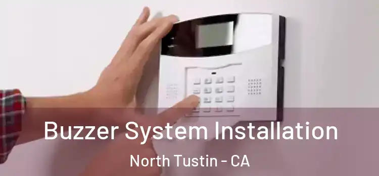 Buzzer System Installation North Tustin - CA