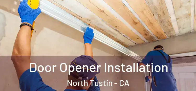  Door Opener Installation North Tustin - CA
