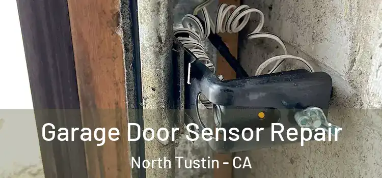Garage Door Sensor Repair North Tustin - CA
