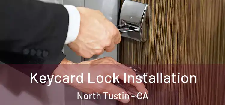 Keycard Lock Installation North Tustin - CA