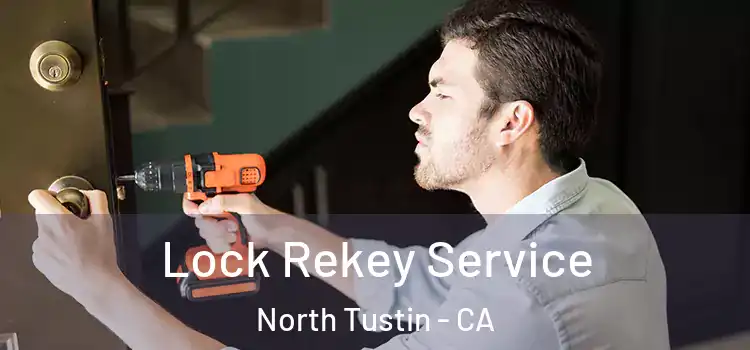  Lock Rekey Service North Tustin - CA
