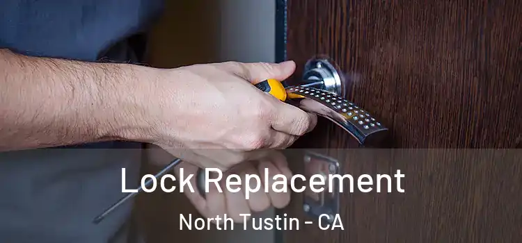 Lock Replacement North Tustin - CA