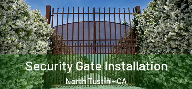 Security Gate Installation North Tustin - CA
