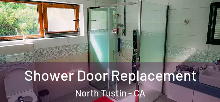 Shower Door Replacement North Tustin - CA